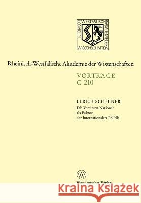 Die Vereinten Nationen ALS Faktor Der Internationalen Politik: 191. Sitzung Am 23. Januar 1974 in Düsseldorf Scheuner, Ulrich 9783531072104 Vs Verlag Fur Sozialwissenschaften