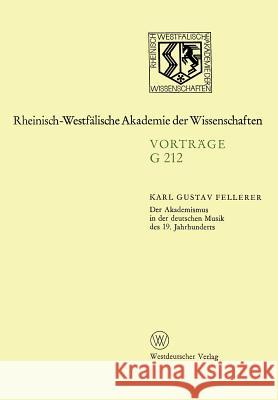 Der Akademismus in Der Deutschen Musik Des 19. Jahrhunderts: 209. Sitzung Am 21. Januar 1976 in Düsseldorf Fellerer, Karl Gustav 9783531072128