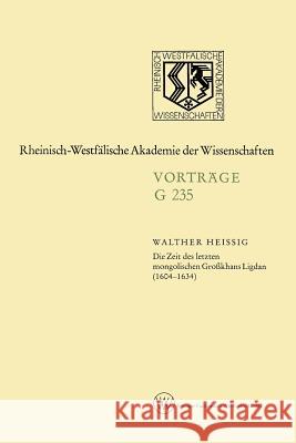 Die Zeit Des Letzten Mongolischen Großkhans Ligdan (1604-1634) Heissig, Walther 9783531072357 Vs Verlag Fur Sozialwissenschaften