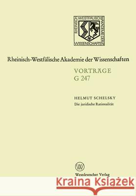 Die juridische Rationalität: 248. Sitzung am 23.April 1980 in Düsseldorf Schelsky, Helmut 9783531072470 Vs Verlag Fur Sozialwissenschaften