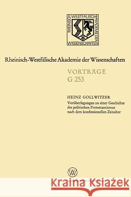 Voräberlegungen Zu Einer Geschichte Des Politischen Protestantismus Nach Dem Konfessionellen Zeitalter Gollwitzer, Heinz 9783531072531