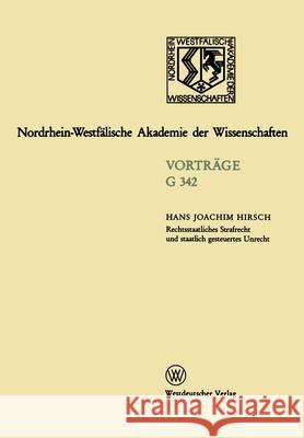 Rechtsstaatliches Strafrecht und staatlich gesteuertes Unrecht Hans Joachim Hirsch 9783531073422