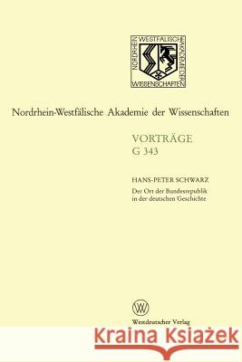 Der Ort Der Bundesrepublik in Der Deutschen Geschichte Hans-Peter Schwarz 9783531073439 Vs Verlag Fur Sozialwissenschaften
