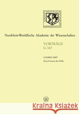 Zwei Formen der Ethik: 383. Sitzung am 19. April 1995 in Düsseldorf Siep, Ludwig 9783531073477 Vs Verlag Fur Sozialwissenschaften
