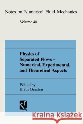 Physics of Separated Flows -- Numerical, Experimental, and Theoretical Aspects: Dfg Priority Research Programme 1984-1990 Gersten, Klaus 9783531076409
