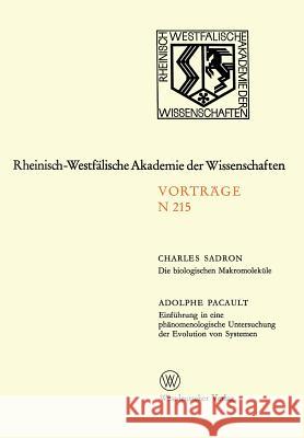 Die Biologischen Makromoleküle. Einführung in Eine Phänomenologische Untersuchung Der Evolution Von Systemen: 196. Sitzung Am 3. März 1971 in Düsseldo Sadron, Charles 9783531082158 Vs Verlag Fur Sozialwissenschaften