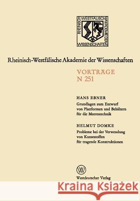 Grundlagen Zum Entwurf Von Plattformen Und Behältern Für Die Meerestechnik. Probleme Bei Der Verwendung Von Kunststoffen Für Tragende Konstruktionen: Ebner, Hans 9783531082516