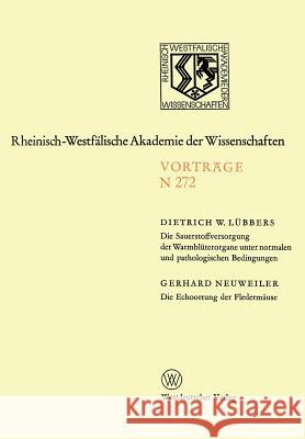 Die Sauerstoffversorgung Der Warmblüterorgane Unter Normalen Und Pathologischen Bedingungen. Die Echoortung Der Fledermäuse: 239.Sitzung Am 7.Januar 1 Lübbers, Dietrich W. 9783531082721
