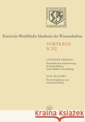 Periodische Enzymaktivierung ALS Kontrollfaktor Multizellulärer Entwicklung. Neuere Ergebnisse Zum Räumlichen Hören: 259. Sitzung Am 1. März 1978 in D Gerisch, Günther 9783531082929