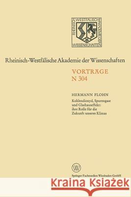 Kohlendioxyd, Spurengase Und Glashauseffekt: Ihre Rolle Für Die Zukunft Unseres Klimas Flohn, Hermann 9783531083049 Vs Verlag Fur Sozialwissenschaften