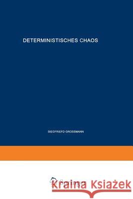 Deterministisches Chaos. Experimente in Der Mathematik Siegfried Grossmann Siegfried Grossmann 9783531083216 Springer