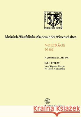 Neue Wege Der Therapie Des Akuten Herzinfarktes: 36. Jahresfeier Am 7.Mai 1986 Effert, Sven 9783531083520