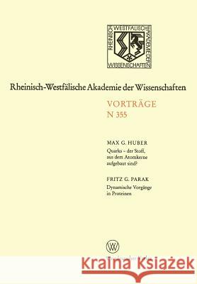 Quarks -- Der Stoff, Aus Dem Atomkerne Aufgebaut Sind?: Dynamische Vorgänge in Proteinen Huber, Max G. 9783531083551 Vs Verlag Fur Sozialwissenschaften