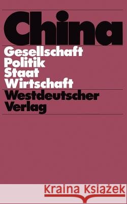 China: Gesellschaft -- Politik -- Staat -- Wirtschaft Franke, Wolfgang 9783531092171