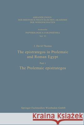 The Epistrategos in Ptolemaic and Roman Egypt: The Ptolemaic Epistrategos Thomas, J. David 9783531099064 Vs Verlag Fur Sozialwissenschaften