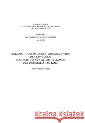 Katalog Ptolemäischer Bronzemünzen Der Sammlung Des Instituts Für Altertumskunde Der Universität Zu Köln Weiser, Wolfram 9783531099378 Springer