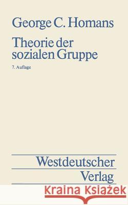 Theorie Der Sozialen Gruppe George Caspa George Caspar Homans 9783531111582 Vs Verlag Fur Sozialwissenschaften