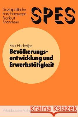 Bevölkerungsentwicklung Und Erwerbstätigkeit: Ein Beitrag Zur Simulation Sozioökonomischer Systeme Mit Prognosen Für Die Bundesrepublik Deutschland Hecheltjen, Peter 9783531112299 Vs Verlag F R Sozialwissenschaften