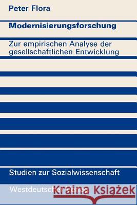 Modernisierungsforschung: Zur Empirischen Analyse Der Gesellschaftlichen Entwicklung Flora, Peter 9783531112510 Vs Verlag F R Sozialwissenschaften