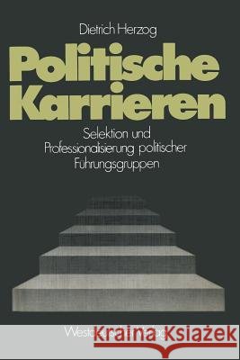Politische Karrieren: Selektion Und Professionalisierung Politischer Führungsgruppen Herzog, Dietrich 9783531112756 Vs Verlag Fur Sozialwissenschaften