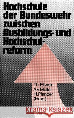 Hochschule Der Bundeswehr Zwischen Ausbildungs- Und Hochschulreform: Aspekte Und Dokumente Der Gründung in Hamburg Ellwein, Thomas 9783531112862