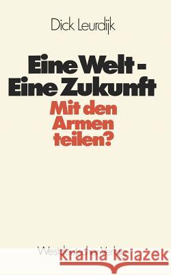 Eine Welt -- Eine Zukunft: Mit Den Armen Teilen? Leurdijk, Dick 9783531113920 Vs Verlag F R Sozialwissenschaften