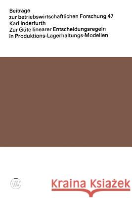 Zur Güte Linearer Entscheidungsregeln in Produktions-Lagerhaltungs-Modellen Inderfurth, Karl 9783531114026 Vs Verlag Fur Sozialwissenschaften