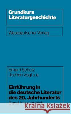 Einführung in Die Deutsche Literatur Des 20. Jahrhunderts: Kaiserreich Schütz, Erhard 9783531114118 Vs Verlag Fur Sozialwissenschaften