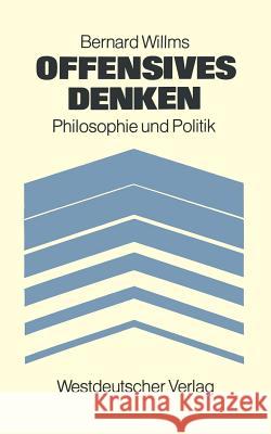 Offensives Denken: Philosophie Und Politik Willms, Bernard 9783531114552 Vs Verlag F R Sozialwissenschaften