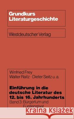 Einführung in Die Deutsche Literatur Des 12. Bis 16. Jahrhunderts: Bürgertum Und Fürstenstaat -- 15./16. Jahrhundert Kartschoke, Dieter 9783531114859