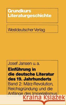 Einführung in Die Deutsche Literatur Des 19. Jahrhunderts: Band 2: März-Revolution, Reichsgründung Und Die Anfänge Des Imperialismus Heizmann, Bertold 9783531115320