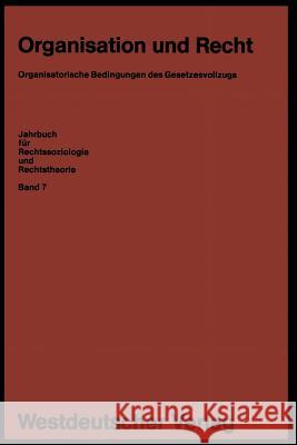Organisation Und Recht: Organisatorische Bedingungen Des Gesetzesvollzugs Blankenburg, Erhard 9783531115368 Vs Verlag F R Sozialwissenschaften