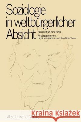 Soziologie in Weltbürgerlicher Absicht: Festschrift Für René König Zum 75. Geburtstag Alemann, Heine V. 9783531115474