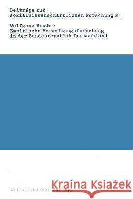 Empirische Verwaltungsforschung in Der Bundesrepublik Deutschland: Eine Bibliographie-Analyse Bruder, Wolfgang 9783531115689 Vieweg+teubner Verlag