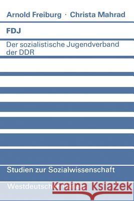 Fdj: Der Sozialistische Jugendverband Der Ddr Freiburg, Arnold 9783531115764 Westdeutscher Verlag