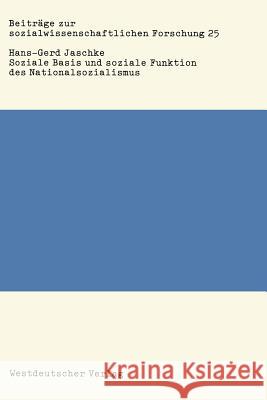 Soziale Basis Und Soziale Funktion Des Nationalsozialismus: Studien Zur Bonapartismustheorie Jaschke, Hans-Gerd 9783531115771