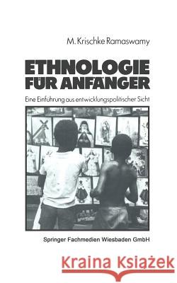 Ethnologie Für Anfänger: Eine Einführung Aus Entwicklungspolitischer Sicht Ramaswamy, M. Krischke 9783531116211 Vs Verlag Fur Sozialwissenschaften