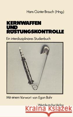 Kernwaffen Und Rüstungskontrolle: Ein Interdisziplinäres Studienbuch Brauch, Hans Günter 9783531116471 Vs Verlag F R Sozialwissenschaften