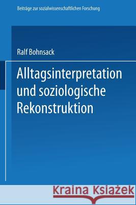 Alltagsinterpretation Und Soziologische Rekonstruktion Ralf Bohnsack 9783531116648 Vs Verlag Fur Sozialwissenschaften