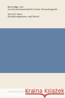 Strukturgenese Und Moral: Rekonstruktive Sozialisationsforschung in Den Sozial- Und Erziehungswissenschaften Detlef Garz 9783531116822 Vs Verlag Fur Sozialwissenschaften