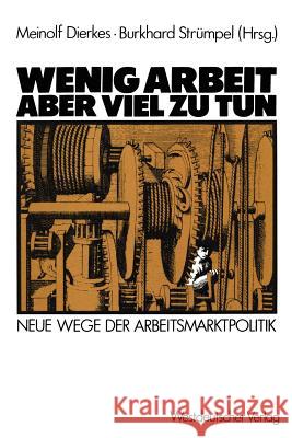 Wenig Arbeit -- Aber Viel Zu Tun: Neue Wege Der Arbeitsmarktpolitik Dierkes, Meinolf 9783531117249 Vs Verlag F R Sozialwissenschaften