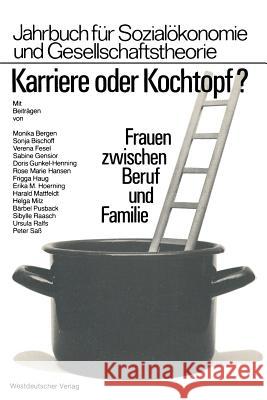 Karriere Oder Kochtopf?: Frauen Zwischen Beruf Und Familie Von, Monika 9783531117331 Westdeutscher Verlag