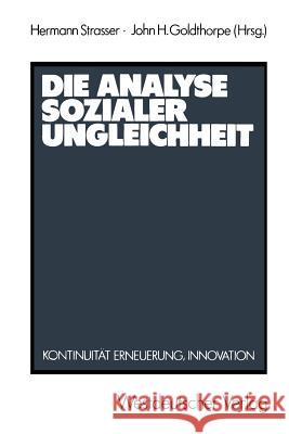 Die Analyse Sozialer Ungleichheit: Kontinuität, Erneuerung, Innovation Strasser, Hermann 9783531117515 Vs Verlag Fur Sozialwissenschaften