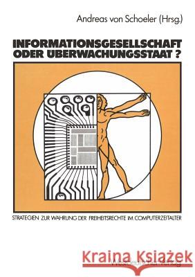 Informationsgesellschaft Oder Überwachungsstaat?: Strategien Zur Wahrung Der Freiheitsrechte Im Computerzeitalter Von Schoeler, Andreas 9783531117546 Vs Verlag F R Sozialwissenschaften