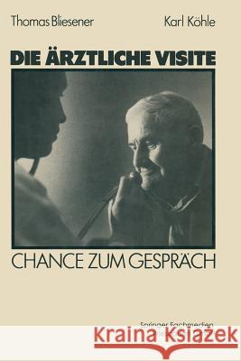 Die Ärztliche Visite: Chance Zum Gespräch Unter Mitarbeit Von C. Simons, P. Christ 9783531117690 Vs Verlag Fur Sozialwissenschaften