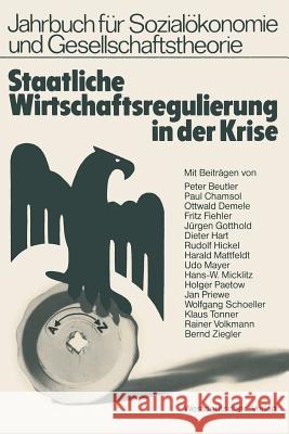 Staatliche Wirtschaftsregulierung in Der Krise: Veröffentlichung Der Hochschule Für Wirtschaft Und Politik Hamburg Beutler, Peter 9783531118055