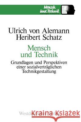 Mensch Und Technik: Grundlagen Und Perspektiven Einer Sozialverträglichen Technikgestaltung Alemann 9783531118062 Westdeutscher Verlag