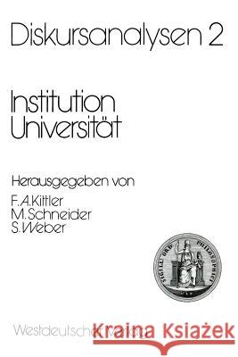 Diskursanalysen 2: Institution Universität Kittler, Friedrich A. 9783531118147 Vs Verlag Fur Sozialwissenschaften