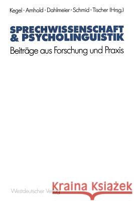 Sprechwissenschaft & Psycholinguistik: Beiträge Aus Forschung Und Praxis Kegel, Gerd 9783531118390 Vs Verlag Fur Sozialwissenschaften