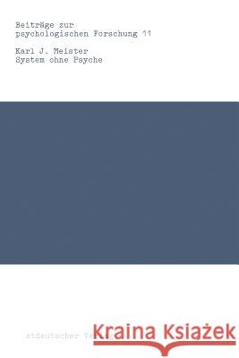 System Ohne Psyche: Zur Kritik Der Pragmatischen Kommunikationstheorie Und Ihrer Anwendungen Karl J. Meister 9783531118420 Vs Verlag Fur Sozialwissenschaften